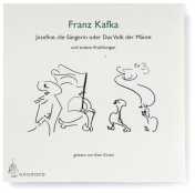 Kafka, Franz: Josefine die Sängerin oder das Volk der Mäuse − und andere Erzählungen