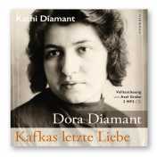Diamant, Kathi: Dora Diamant - Kafkas letzte Liebe (Hörbuch)