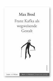 Brod, Max: Franz Kafka als wegweisende Gestalt