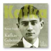 Stach, Rainer: Kafkas Geheimnis. Eine Einführung