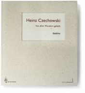 Czechowski, Heinz: Von allen Wundern geheilt