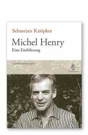 Knöpker, Sebastian: Michel Henry. Eine Einführung