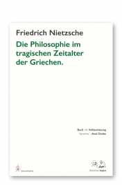 Nietzsche, Friedrich: Die Philosophie im tragischen Zeitalter der Griechen