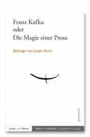 Born, Jürgen: Franz Kafka oder Die Magie einer Prosa
