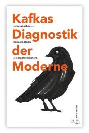 Hodec, Markus E. / Schenk, Jan David: Kafkas Diagnostik der Moderne