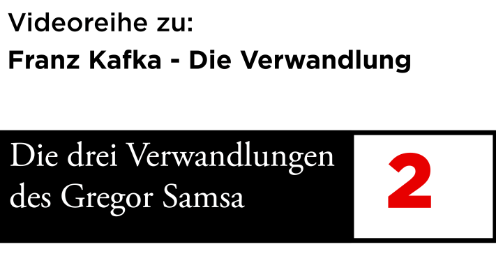 Die drei Verwandlungen Gregor Samsas – Video 2